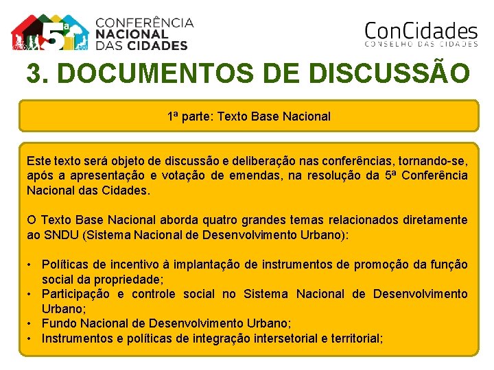 3. DOCUMENTOS DE DISCUSSÃO 1ª parte: Texto Base Nacional Este texto será objeto de