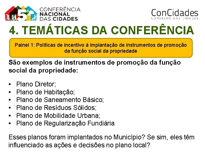 4. TEMÁTICAS DA CONFERÊNCIA Painel 1: Políticas de incentivo à implantação de instrumentos de