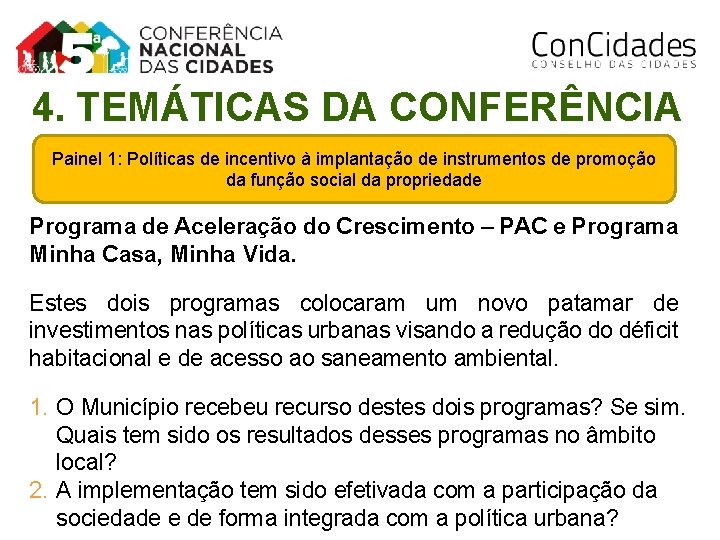 4. TEMÁTICAS DA CONFERÊNCIA Painel 1: Políticas de incentivo à implantação de instrumentos de