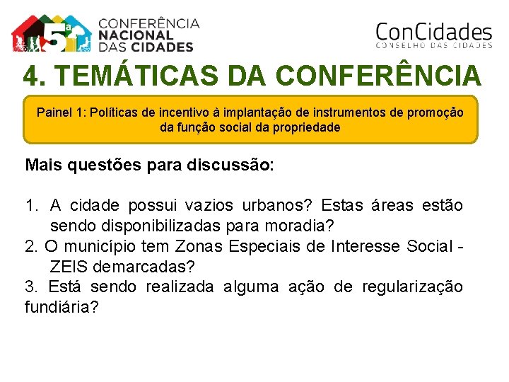 4. TEMÁTICAS DA CONFERÊNCIA Painel 1: Políticas de incentivo à implantação de instrumentos de