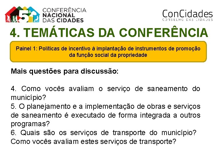 4. TEMÁTICAS DA CONFERÊNCIA Painel 1: Políticas de incentivo à implantação de instrumentos de