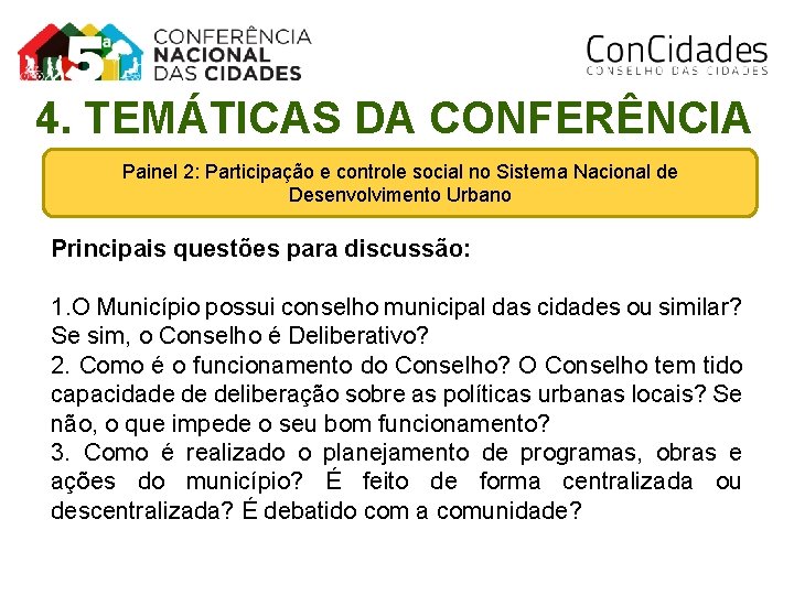 4. TEMÁTICAS DA CONFERÊNCIA Painel 2: Participação e controle social no Sistema Nacional de