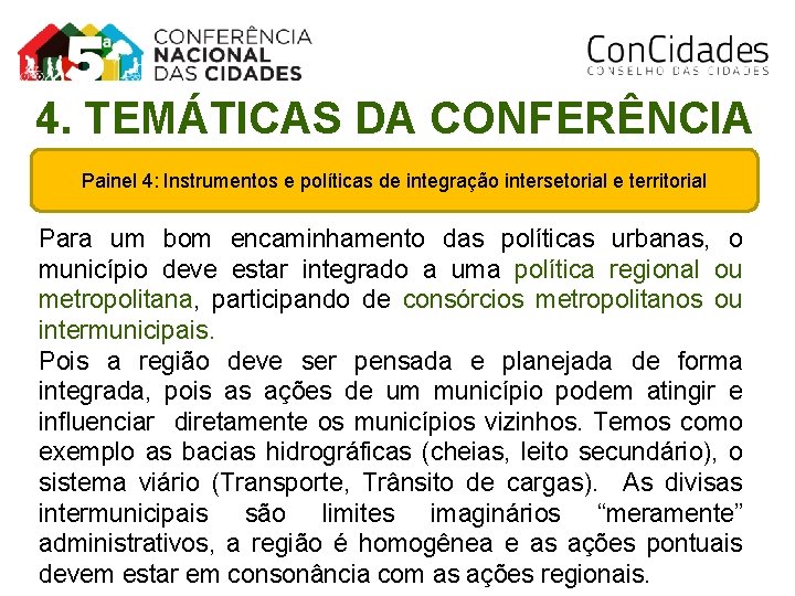 4. TEMÁTICAS DA CONFERÊNCIA Painel 4: Instrumentos e políticas de integração intersetorial e territorial