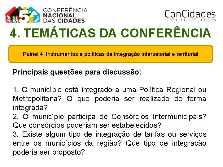 4. TEMÁTICAS DA CONFERÊNCIA Painel 4: Instrumentos e políticas de integração intersetorial e territorial