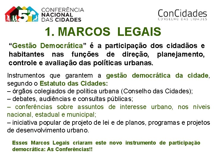 1. MARCOS LEGAIS “Gestão Democrática” é a participação dos cidadãos e habitantes nas funções