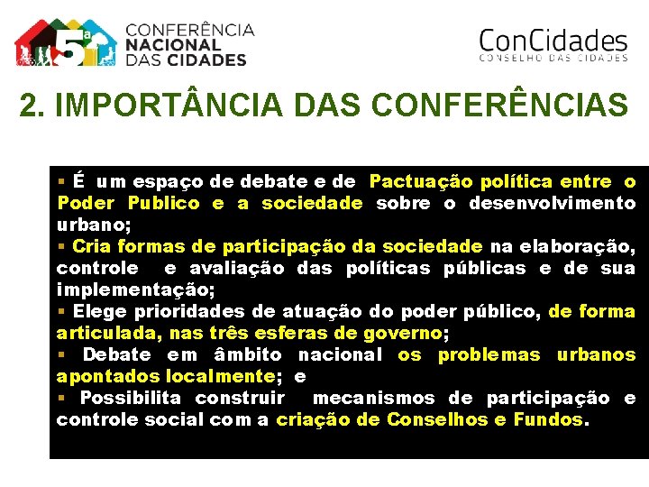 2. IMPORT NCIA DAS CONFERÊNCIAS § É um espaço de debate e de Pactuação