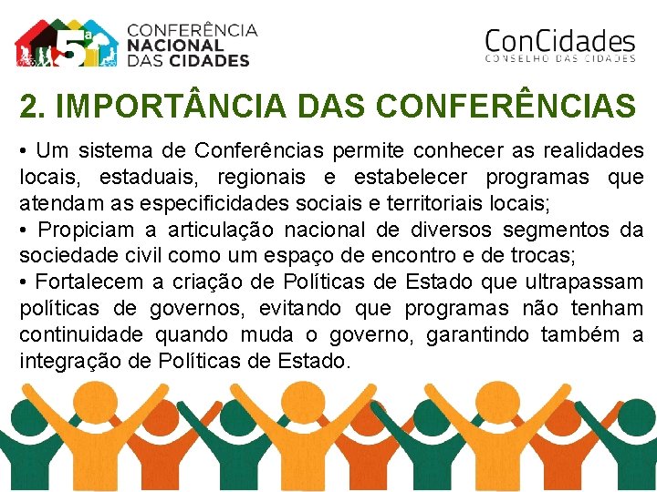 2. IMPORT NCIA DAS CONFERÊNCIAS • Um sistema de Conferências permite conhecer as realidades