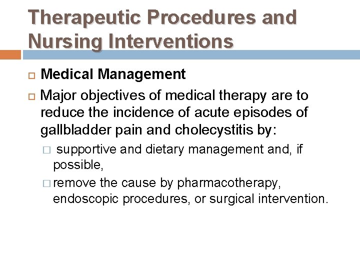 Therapeutic Procedures and Nursing Interventions Medical Management Major objectives of medical therapy are to