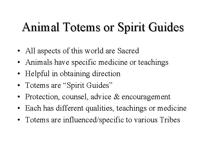 Animal Totems or Spirit Guides • • All aspects of this world are Sacred