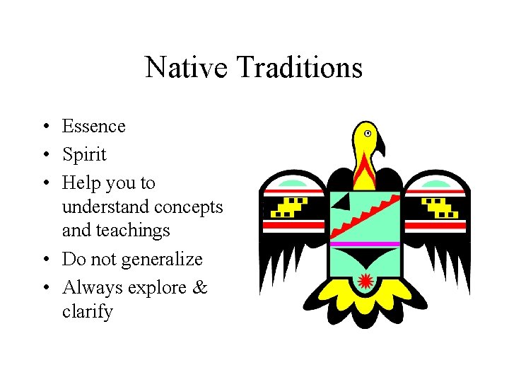 Native Traditions • Essence • Spirit • Help you to understand concepts and teachings