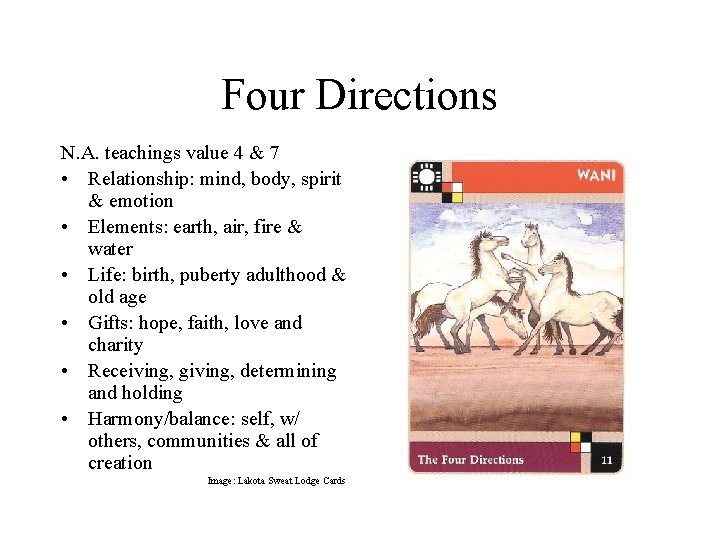 Four Directions N. A. teachings value 4 & 7 • Relationship: mind, body, spirit