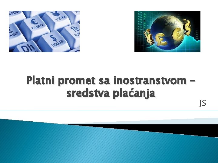 Platni promet sa inostranstvom – sredstva plaćanja JS 