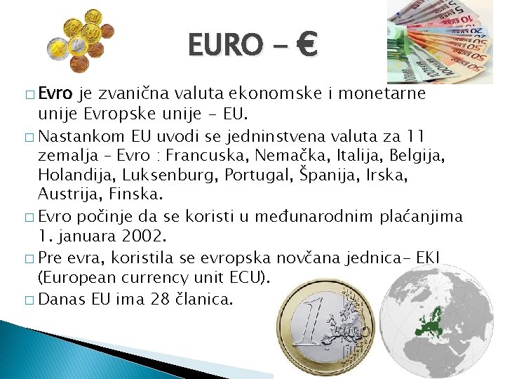 EURO - € � Evro je zvanična valuta ekonomske i monetarne unije Evropske unije