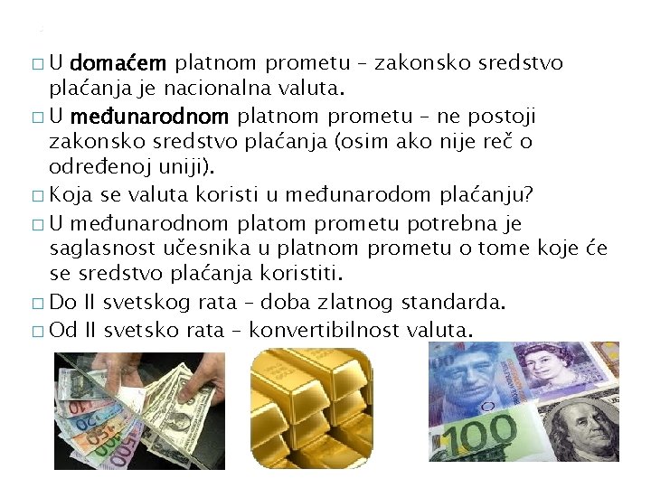 0 �U domaćem platnom prometu – zakonsko sredstvo plaćanja je nacionalna valuta. � U