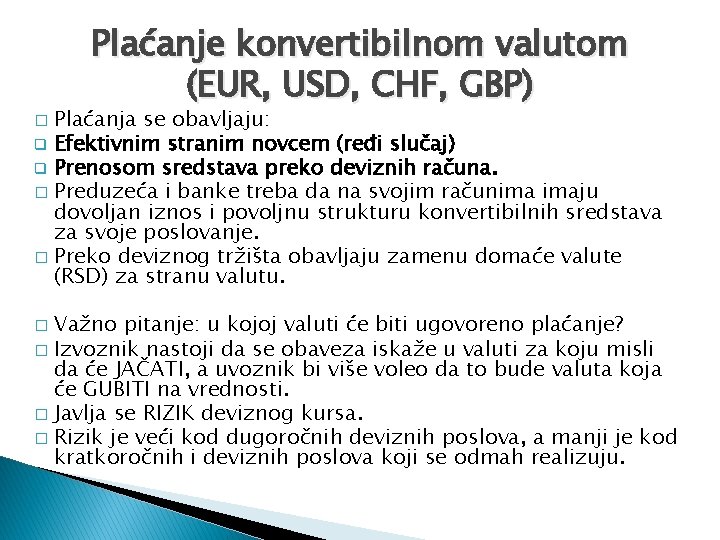 Plaćanje konvertibilnom valutom (EUR, USD, CHF, GBP) Plaćanja se obavljaju: q Efektivnim stranim novcem