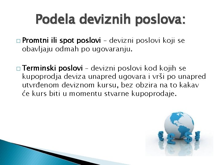 Podela deviznih poslova: � Promtni ili spot poslovi – devizni poslovi koji se obavljaju