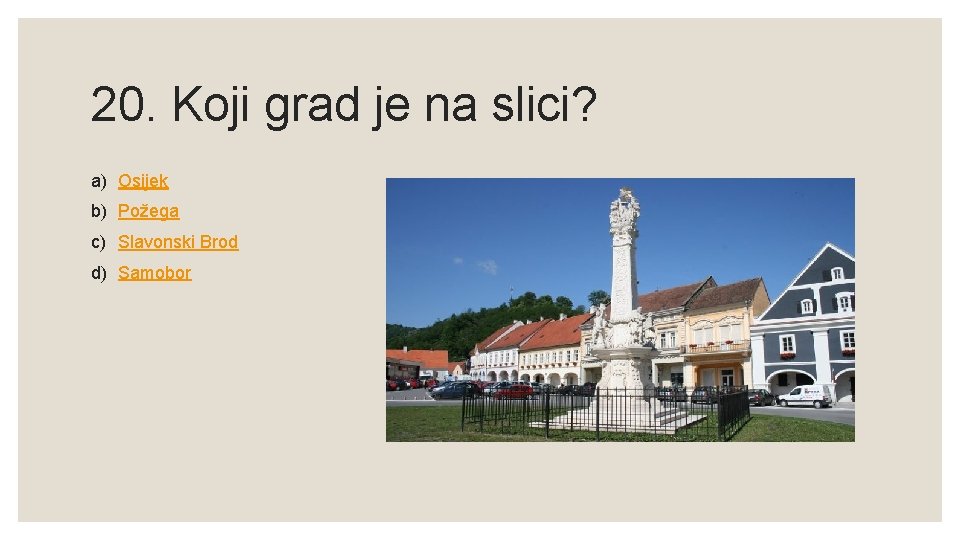 20. Koji grad je na slici? a) Osijek b) Požega c) Slavonski Brod d)