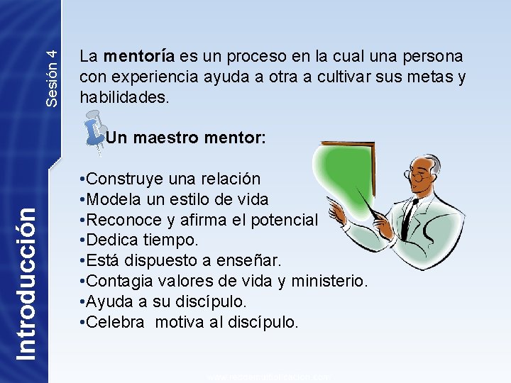 Sesión 4 La mentoría es un proceso en la cual una persona con experiencia