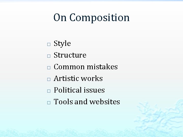 On Composition � � � Style Structure Common mistakes Artistic works Political issues Tools