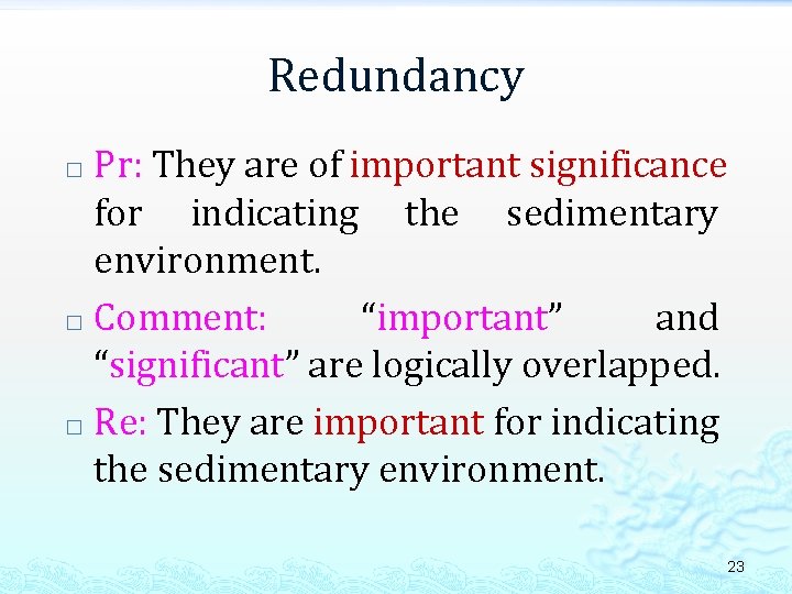 Redundancy Pr: They are of important significance for indicating the sedimentary environment. � Comment: