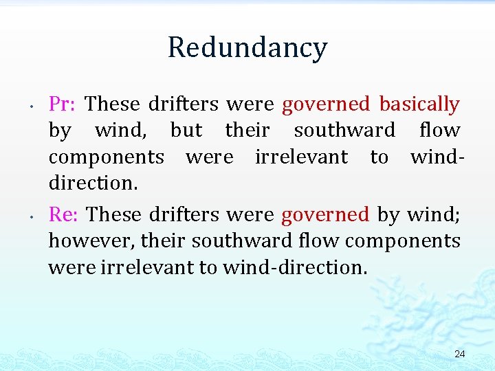 Redundancy • • Pr: These drifters were governed basically by wind, but their southward