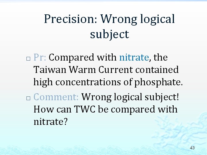 Precision: Wrong logical subject Pr: Compared with nitrate, the Taiwan Warm Current contained high