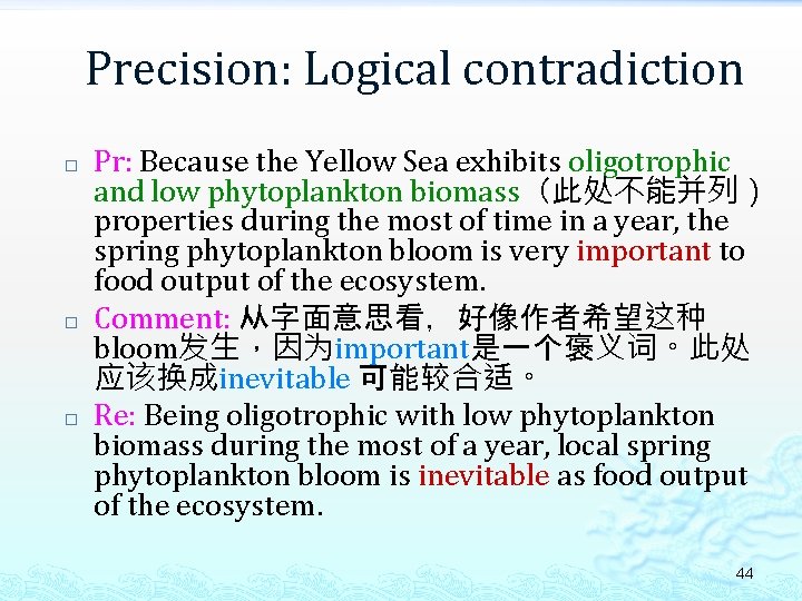 Precision: Logical contradiction � � � Pr: Because the Yellow Sea exhibits oligotrophic and