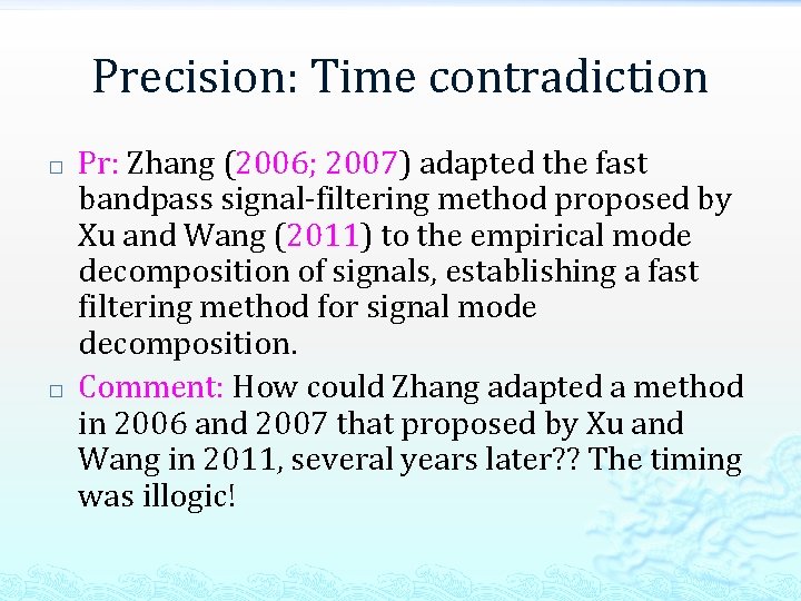 Precision: Time contradiction � � Pr: Zhang (2006; 2007) adapted the fast bandpass signal-filtering