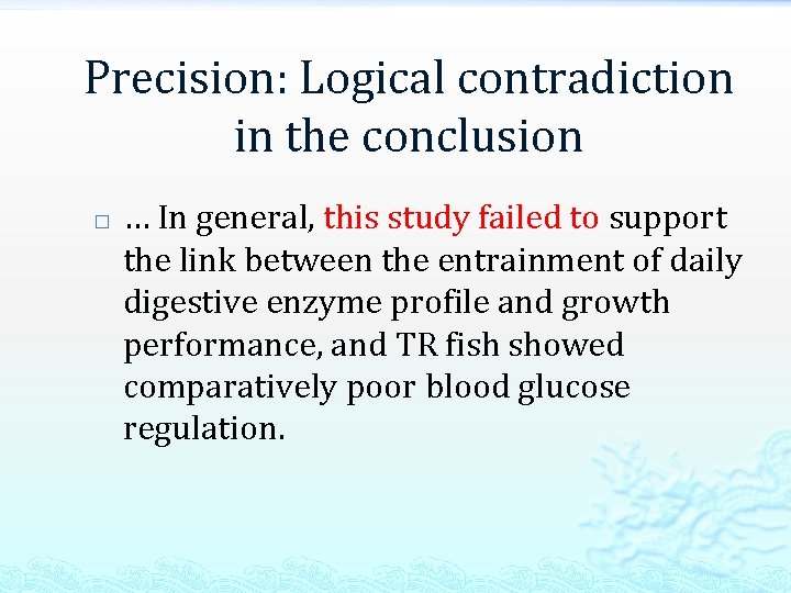 Precision: Logical contradiction in the conclusion � … In general, this study failed to