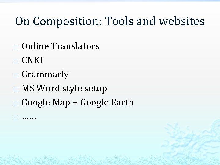 On Composition: Tools and websites � � � Online Translators CNKI Grammarly MS Word