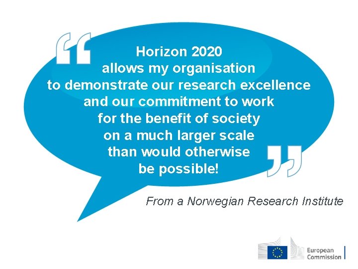 Horizon 2020 allows my organisation to demonstrate our research excellence and our commitment to