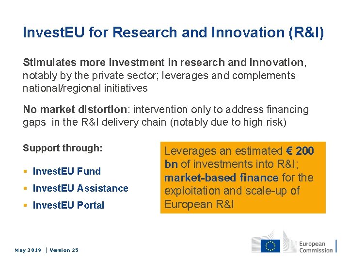 Invest. EU for Research and Innovation (R&I) Stimulates more investment in research and innovation,