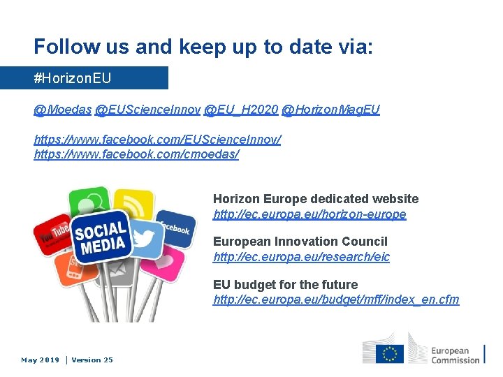 Follow us and keep up to date via: #Horizon. EU @Moedas @EUScience. Innov @EU_H