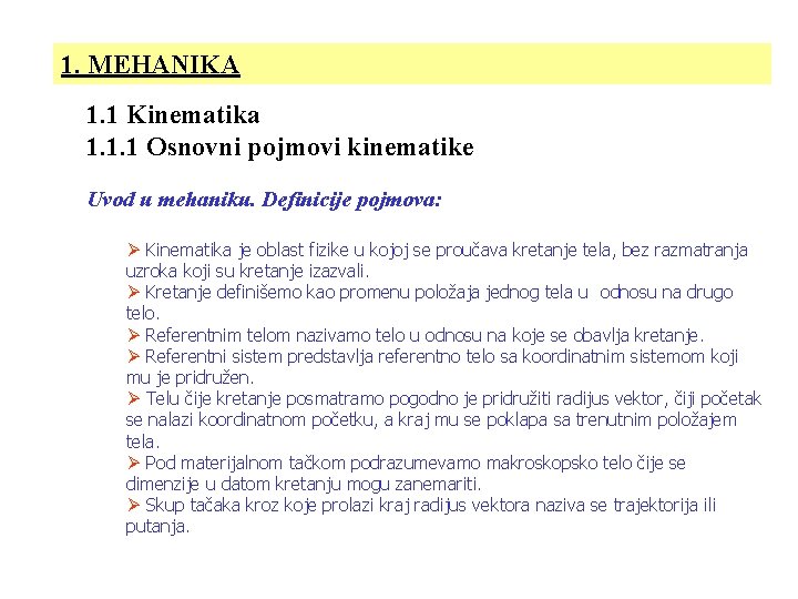 1. MEHANIKA 1. 1 Kinematika 1. 1. 1 Osnovni pojmovi kinematike Uvod u mehaniku. 1. MEHANIKA 1. 1 Kinematika 1. 1. 1 Osnovni pojmovi kinematike Uvod u mehaniku.