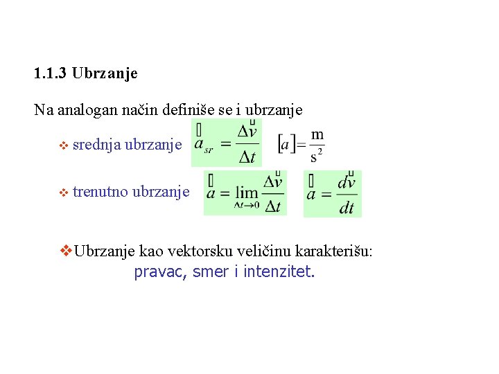 1. 1. 3 Ubrzanje Na analogan način definiše se i ubrzanje v srednja ubrzanje 1. 1. 3 Ubrzanje Na analogan način definiše se i ubrzanje v srednja ubrzanje