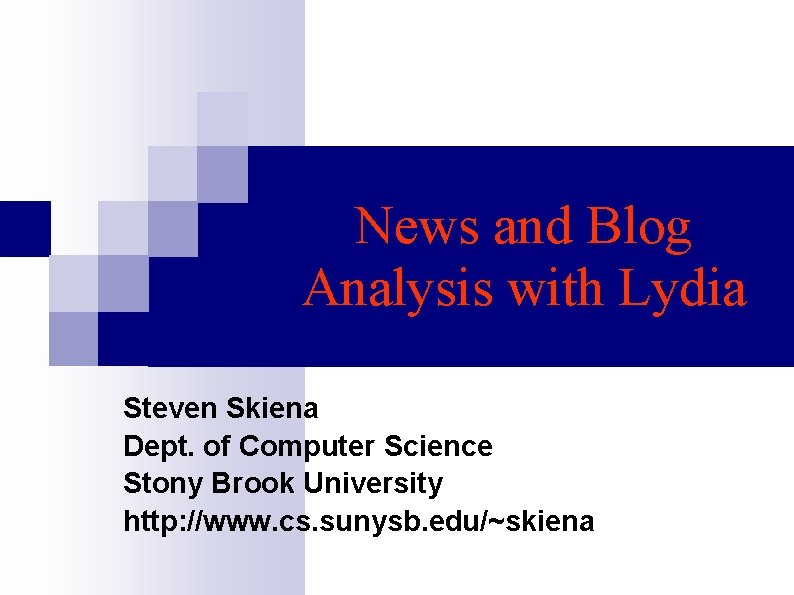 News and Blog Analysis with Lydia Steven Skiena Dept. of Computer Science Stony Brook