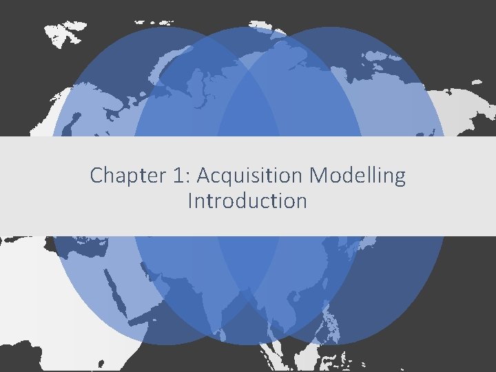 Chapter 1: Acquisition Modelling Introduction Chapter 1: Acquisition Modelling Introduction
