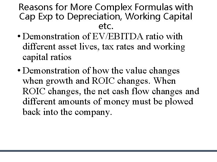 Reasons for More Complex Formulas with Cap Exp to Depreciation, Working Capital etc. • Reasons for More Complex Formulas with Cap Exp to Depreciation, Working Capital etc. •