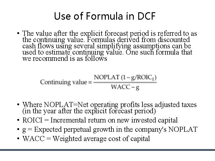 Use of Formula in DCF • The value after the explicit forecast period is Use of Formula in DCF • The value after the explicit forecast period is