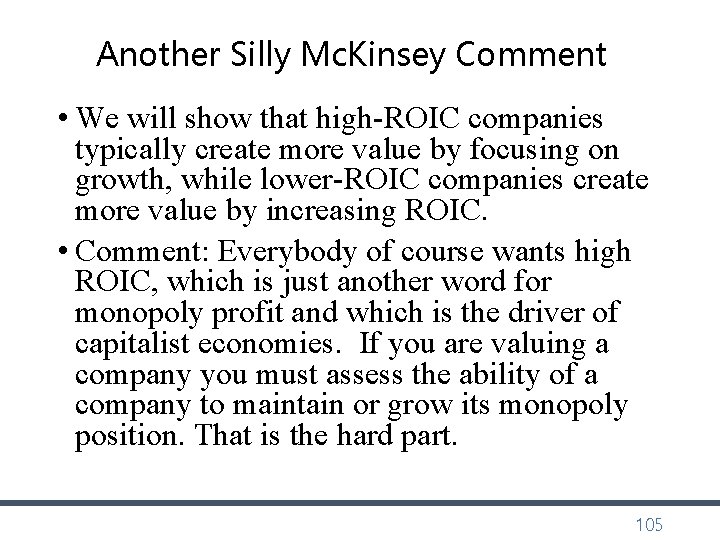 Another Silly Mc. Kinsey Comment • We will show that high-ROIC companies typically create Another Silly Mc. Kinsey Comment • We will show that high-ROIC companies typically create