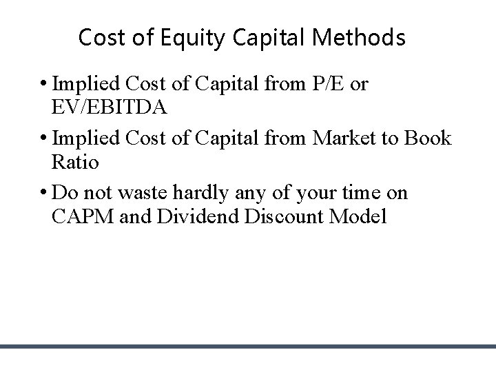 Cost of Equity Capital Methods • Implied Cost of Capital from P/E or EV/EBITDA Cost of Equity Capital Methods • Implied Cost of Capital from P/E or EV/EBITDA