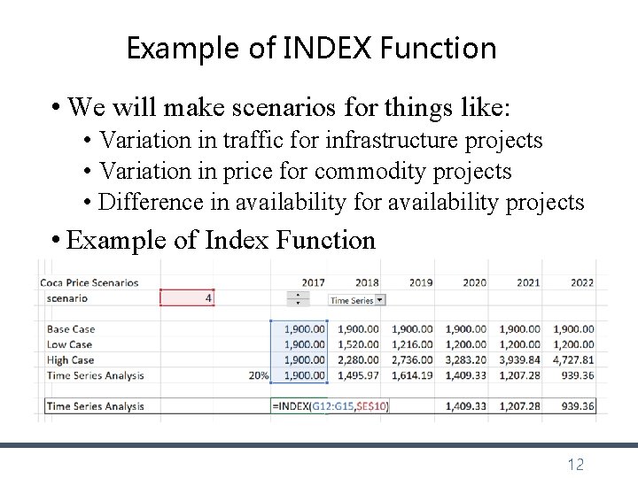Example of INDEX Function • We will make scenarios for things like: • Variation Example of INDEX Function • We will make scenarios for things like: • Variation
