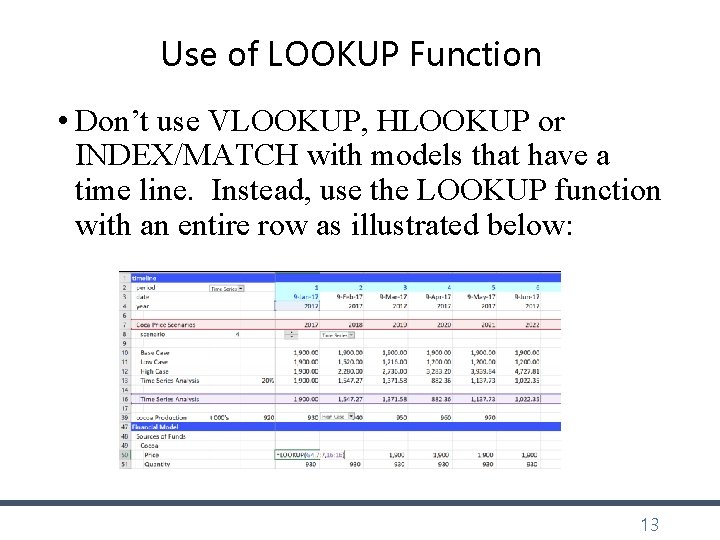 Use of LOOKUP Function • Don’t use VLOOKUP, HLOOKUP or INDEX/MATCH with models that Use of LOOKUP Function • Don’t use VLOOKUP, HLOOKUP or INDEX/MATCH with models that