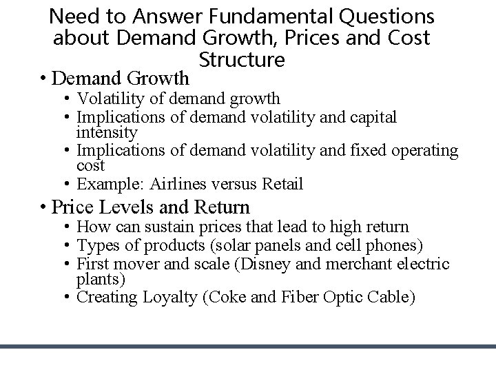 Need to Answer Fundamental Questions about Demand Growth, Prices and Cost Structure • Demand Need to Answer Fundamental Questions about Demand Growth, Prices and Cost Structure • Demand