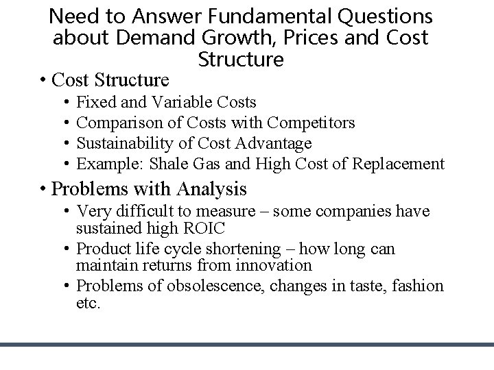 Need to Answer Fundamental Questions about Demand Growth, Prices and Cost Structure • • Need to Answer Fundamental Questions about Demand Growth, Prices and Cost Structure • •