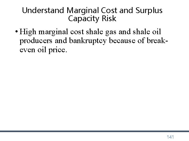 Understand Marginal Cost and Surplus Capacity Risk • High marginal cost shale gas and Understand Marginal Cost and Surplus Capacity Risk • High marginal cost shale gas and