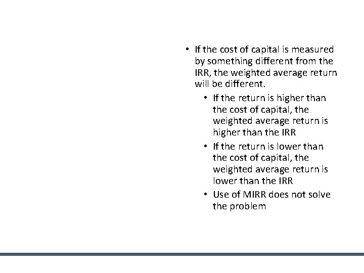 Weighted ROIC versus MIRR • If the cost of capital is measured by something Weighted ROIC versus MIRR • If the cost of capital is measured by something