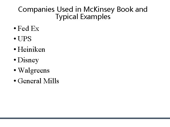 Companies Used in Mc. Kinsey Book and Typical Examples • Fed Ex • UPS Companies Used in Mc. Kinsey Book and Typical Examples • Fed Ex • UPS