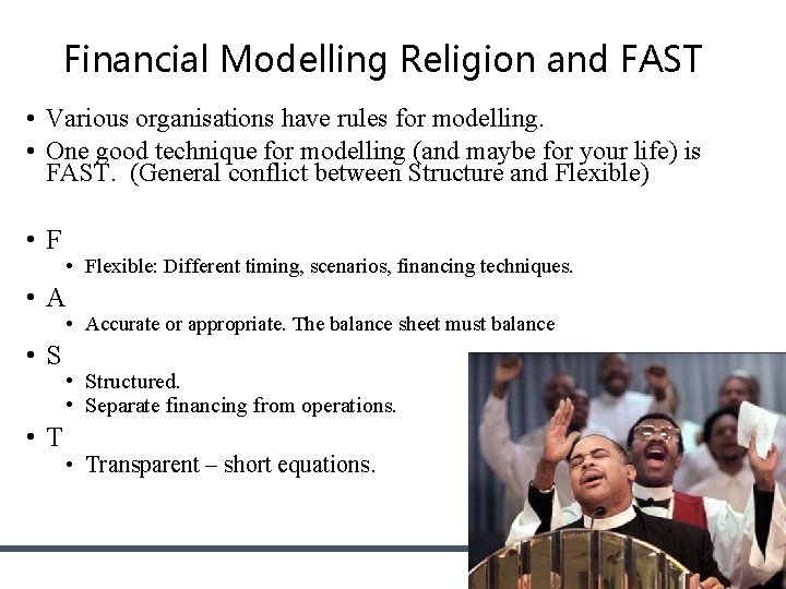 Financial Modelling Religion and FAST • Various organisations have rules for modelling. • One Financial Modelling Religion and FAST • Various organisations have rules for modelling. • One