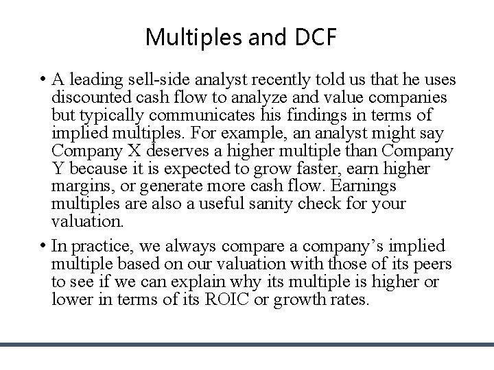 Multiples and DCF • A leading sell-side analyst recently told us that he uses Multiples and DCF • A leading sell-side analyst recently told us that he uses